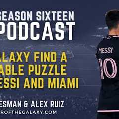 PODCAST: LA Galaxy find a solvable puzzle with Messi and Miami