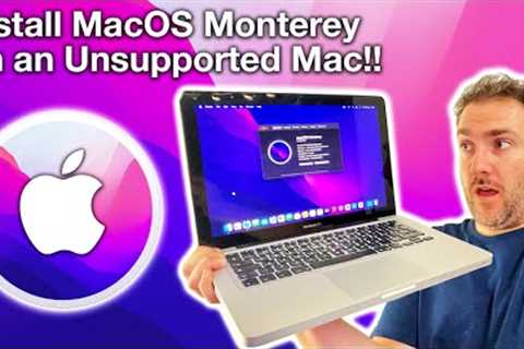 How to Install MacOS Monterey 12 on an Unsupported Mac, MacBook, iMac or Mac Mini in 2022