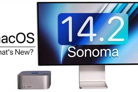 MacOS 14.2 Sonoma is Out! - What''s New?
