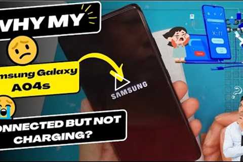Why is my Samsung Galaxy A04s connected but not charging - Samsung charging port replacement