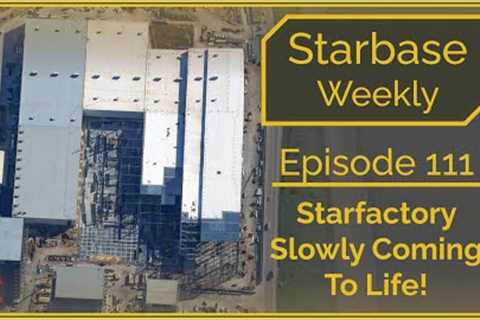 Starbase Weekly, Ep.111: Starfactory Expansion Continues!
