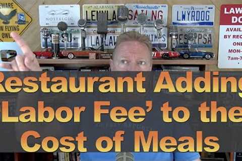 Restaurant Adding ''Labor Fee'' to the Cost of Its Meals