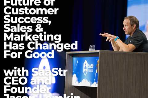 Why the Future of Customer Success, Sales and Marketing Has Changed For Good: Ask-Me-Anything Part..