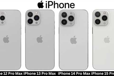 Apple iPhone 15 Pro Max VS iPhone 14 Pro Max VS iPhone 13 Pro Max VS iPhone 12 Pro Max