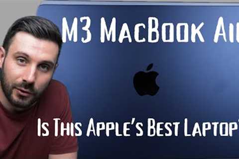 M3 MacBook Air - Apple’s Best Laptop Ever!