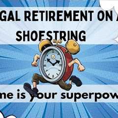 Frugal Retirement on a Shoestring - Time is Your Superpower #frugal #retirement #time #superpower
