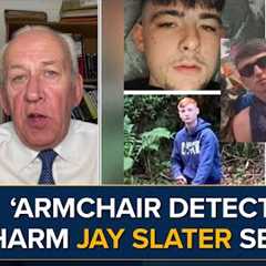 Jay Slater Missing: Conspiratorial Bandwagon Jumpers Getting In Way Of Police Search