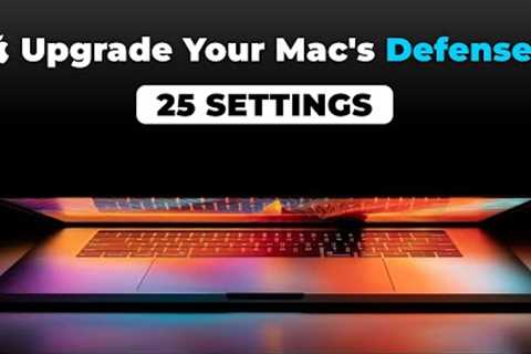 25 Must-Change Settings to Secure and Customize Your Mac!