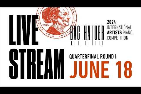 QUARTERFINAL ROUND I JUNE 18 1:00PM 2024 Gina Bachauer International Artists Piano Competition