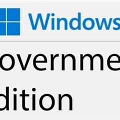 Trying Windows 11 Government Edition
