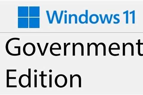 Trying Windows 11 Government Edition