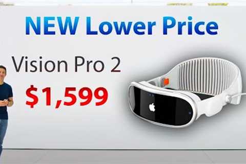 Vision Pro 2 - Apple''s NEW LOWER PRICE at $1599!