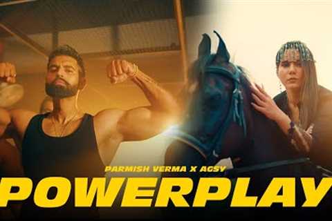 Powerplay (Official Video) : Parmish Verma X Agsy