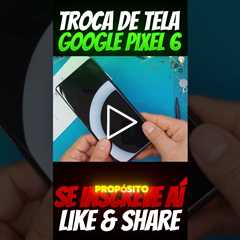 INCRÍVEL! Celular com tela Quebrada! Troca de Tela Google Pixel 6 em 2024