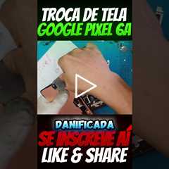 Celular com a Tela Quebrada! Troca de Tela Google Pixel 6a