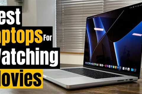 Best Laptops for Watching Movies [Pixel-Perfect Picture, Premium Sound]