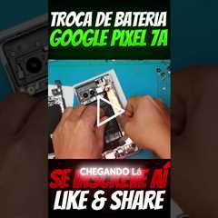 Bateria do Celular Inchou! E agora? Troca de Bateria Google Pixel 7a