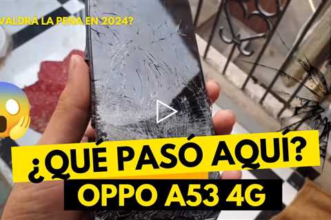 ¡El teléfono móvil más barato del siglo! ¿Defectuoso? Reparación de celular Oppo A53