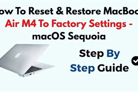 How To Reset & Restore MacBook Air M4 To Factory Settings - macOS Sequoia