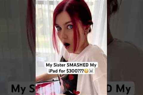 My Sister SMASHED My iPad for $300???😳☠️*help*
