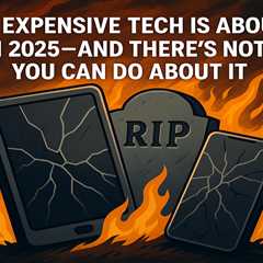 Your Expensive Tech Is About to Die in 2025 – And There's Nothing You Can Do About It