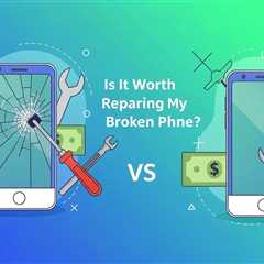 Is It Worth Repairing My Broken Phone?