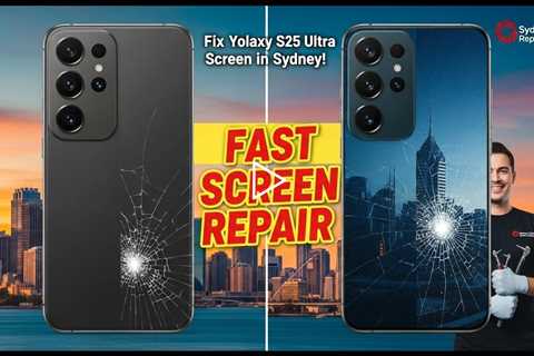 Best Place to Fix a Damaged Galaxy S25 Ultra Screen in Sydney