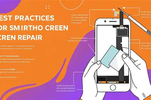 Best Practices for Smartphone Screen Repair