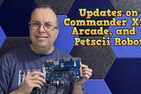 Updates on Arcade, Commander X16, and Petscii Robots.