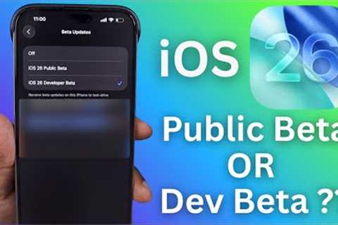 iOS 26 Public Beta or Developer Beta? - Which is Better?