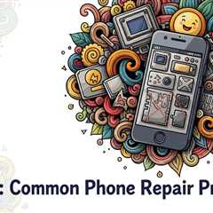 TOP 3: Common Phone Repair Problems