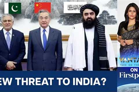 China, Pakistan and Taliban Hold Trilateral Summit in Kabul | Vantage with Palki Sharma | N18G