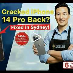 Cracked iPhone 14 Pro Back Glass Repair in Sydney This Spring – Who’s the Best?