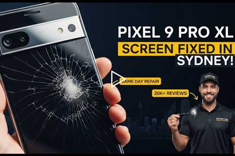 Dropped Google Pixel 9 Pro XL Screen? The Best Repair in Sydney This Spring