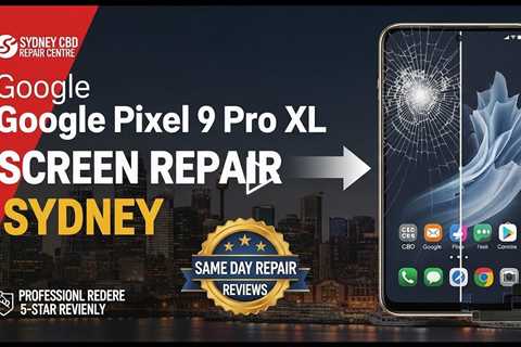 Cracked Google Pixel 9 Pro XL Screen? Get It Fixed Fast in Sydney