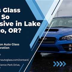 Why Is Glass Repair So Expensive in Lake Oswego, OR?