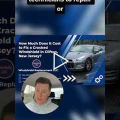 How Much Does It Cost to Fix a Cracked Windshield in Clifton, New Jersey?