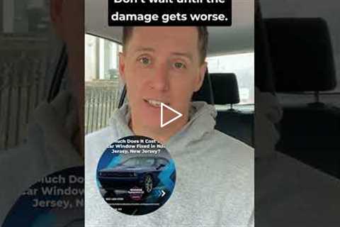How Much Does It Cost to Get a Car Window Fixed in North Jersey, New Jersey?