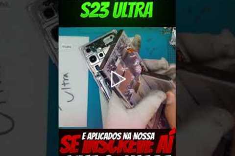 Troca de tela do Galaxy S23 Ultra — parecia impossível 😱