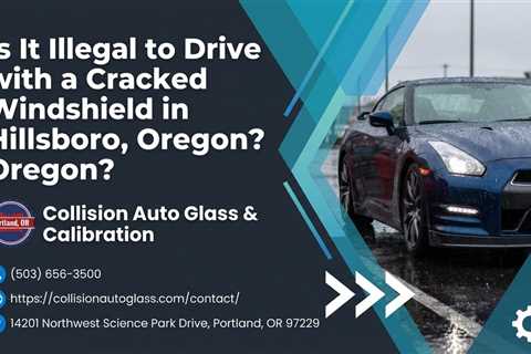 Is It Illegal to Drive with a Cracked Windshield in Hillsboro, Oregon?