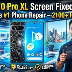 Broken Google Pixel 10 Pro XL Screen Repairs in Sydney (2026): Who Can Fix It On the Spot?