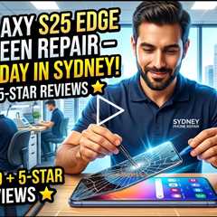 Cracked Galaxy S25 Edge Screen Replacement in Sydney (2026): Who Can Fix It on the Spot?