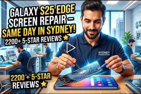 Cracked Galaxy S25 Edge Screen Replacement in Sydney (2026): Who Can Fix It on the Spot?