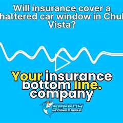 Will insurance cover a shattered car window in Chula Vista?