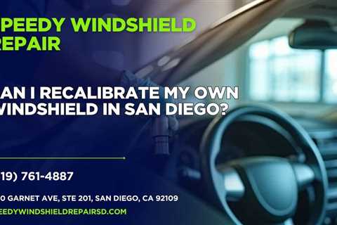 Can I recalibrate my own windshield in San Diego?