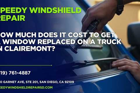 How much does it cost to get a window replaced on a truck in Clairemont?