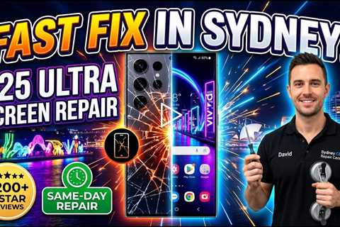 Dropped Samsung Galaxy S25 Ultra Screen Replacement in Sydney During Vivid 2026 – Fast