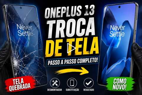OnePlus 13 com Tela Quebrada? Veja a Troca Completa e o Resultado Final 🔥📱